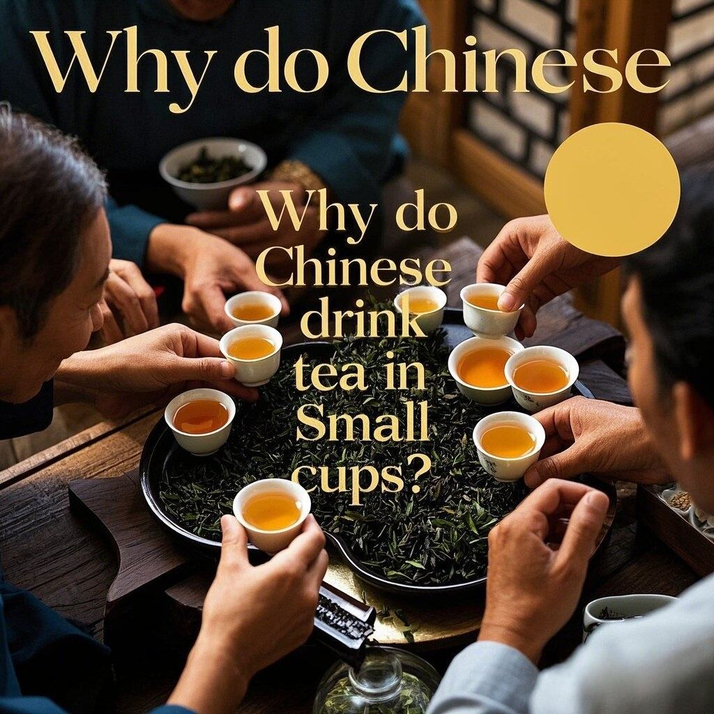 Why do Chinese drink tea in small cups?